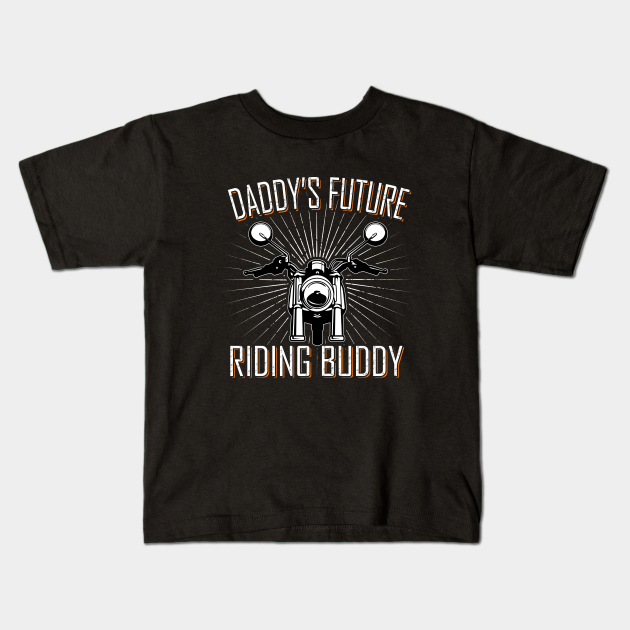 Daddy's Future Riding Buddy TShirt Riding Buddy Kids TShirt TeePublic